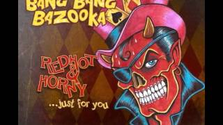 Bang Bang Bazooka - RedHot & Horny
