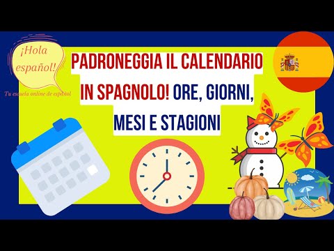 Padroneggia il calendario in spagnolo! Ore, Giorni, Mesi e Stagioni 📆🕒