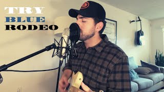 Try - Blue Rodeo (Antonio Larosa Quarantine Cover)