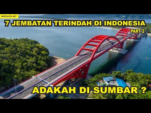 7 JEMBATAN TERINDAH DI INDONESIA ! ADA JEMBATAN TERPANJANG NO 2 DI INDONESIA !