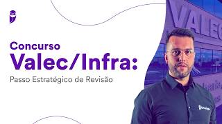 Concurso Valec/Infra: Passo Estratégico de Revisão