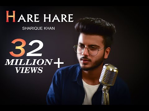 HARE HARE - HUM TO DIL SE HARE | UNPLUGGED COVER | SHARIQUE KHAN | JOSH | NEW VERSION SAD SONG 2018