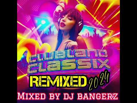 Clubland Classix: Remixed 2024 | 90 Min Mix 🔥