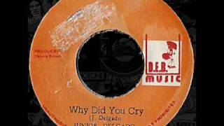 Junior Delgado - Why Did You Cry