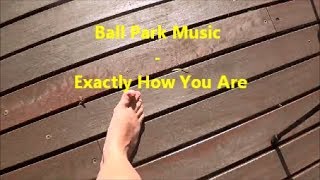 Ball Park Music - Exactly How You Are (Choreography)