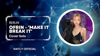 Download lagu OFRIN - 'Make it Break it' cover by Berlin of RAITLY (@ofrin ) mp3