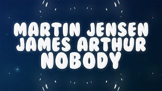 Martin Jensen, James Arthur - Nobody (Lyrics) 🎵