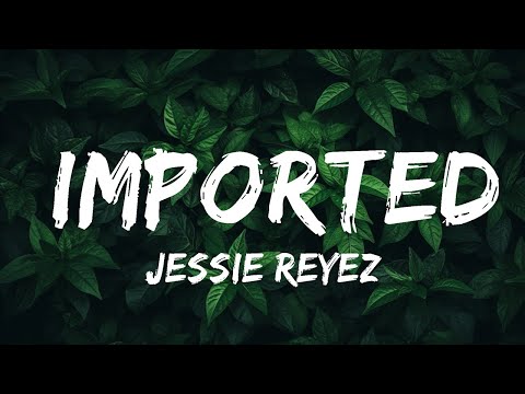Jessie Reyez - Imported (Lyrics / Lyric Video) ft. JRM | Top Best Songs