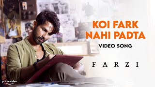 Koi Fark Nahi Padta - Full Video Song  Farzi  Sahi