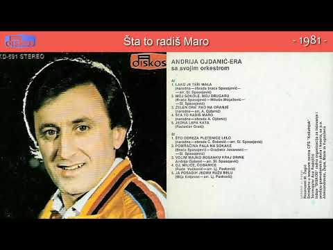 Andrija Ojdanic Era - Sta to radis Maro - (Audio 1981)