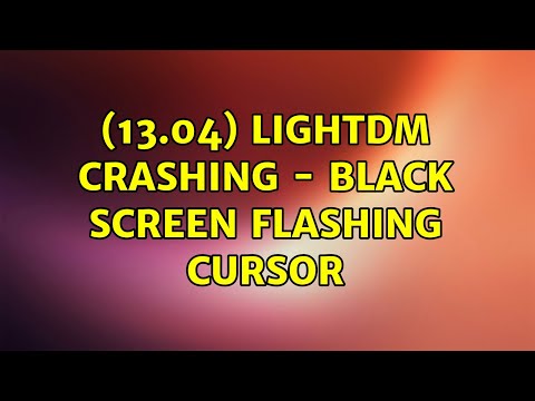 Ubuntu: (13.04) lightdm crashing - black screen flashing cursor (4 Solutions!!)