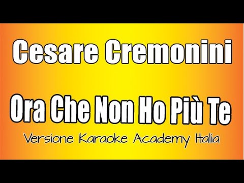 Cesare Cremonini - Ora che non ho più te (Versione Karaoke Academy Italia)