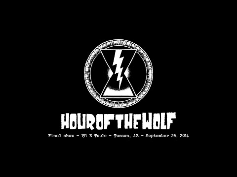 HOUR OF THE WOLF LIVE // FINAL SHOW // 191 E TOOLE // TUCSON, AZ // 9-26-2014