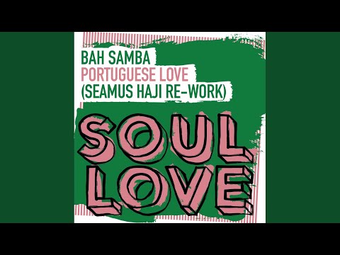Portuguese Love (Seamus Haji Extended Re-Work)