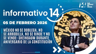 Informativo14: México no se doblega, no se arrodilla, no se rinde y no se vende: Sheinbaum