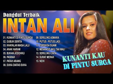 DANGDUT TERBAIK INTAN ALI | Kunanti Di Pintu Surga, Gubuk Derita, Khayalan Masa Lalu