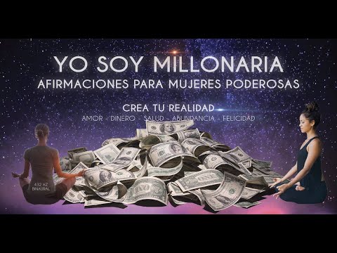YO SOY MILLONARIA - AFIRMACIONES PARA ATRAER EL DINERO QUE DESEAS - CONVIERTE EN UN IMÁN DE DINERO
