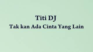 Download lagu Titi DJ - Takkan Ada Cinta Yang Lain - Samudra Lirik mp3