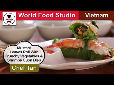 Mustard Leaves Roll with Crunchy Vegetables & Shrimps - Cuon Diep - Chef Tan - World Food Studio