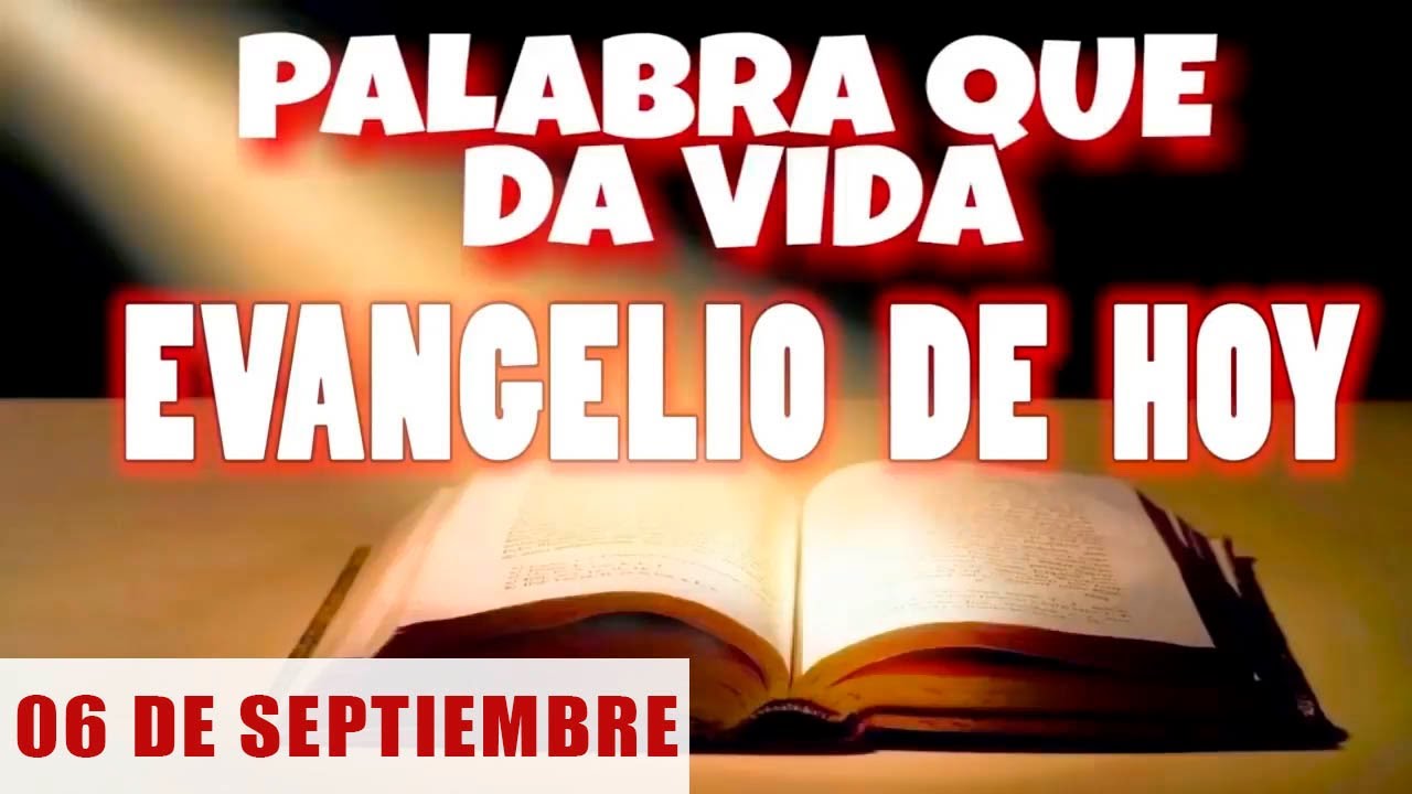 EVANGELIO DE HOY l VIERNES 06 DE SEPTIEMBRE | CON ORACIÓN Y REFLEXIÓN | PALABRA QUE DA VIDA 📖