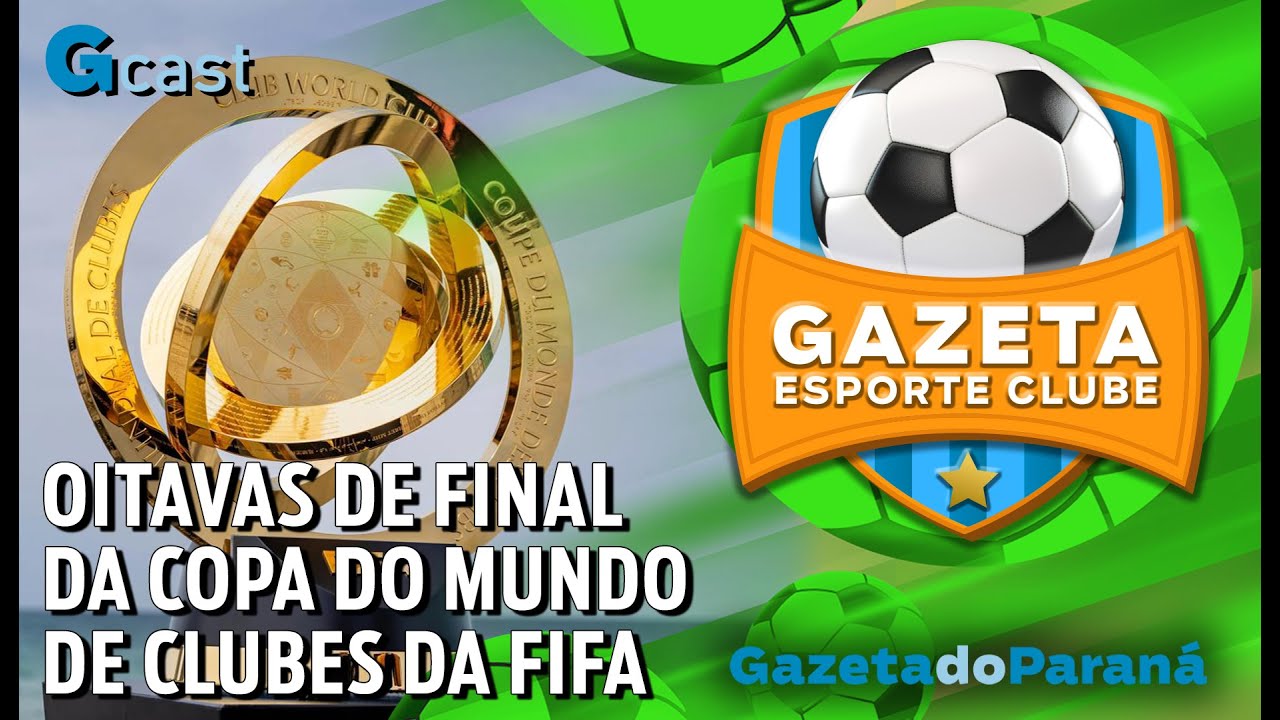 GAZETA ESPORTE CLUBE #65 – OITAVAS DE FINAL DA COPA DO MUNDO DE CLUBES DA FIFA