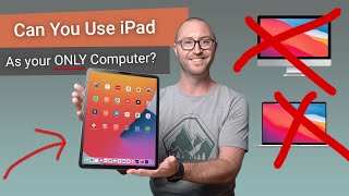 Can You Use iPad as Your ONLY Computer?