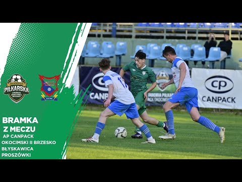 AP Canpack Okocimski II Brzesko vs Błyskawica Proszówki 25.05.25 BRAMKA