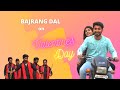 Love Trumps Everything | Here is bajrang dal on Valentine's Day