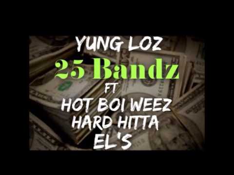 Yung Loz - 25 Bandz Ft Hard Hitta, Hot Boi Weez & EL'S [Prod By Ricky D]
