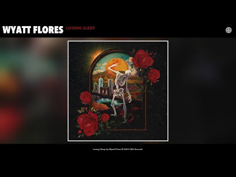 Losing Sleep - Wyatt Flores