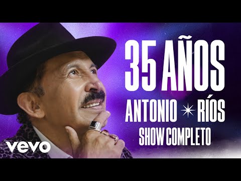Antonio Ríos - 35 Años (En Vivo - Show Completo)