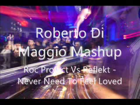 Never Need To Feel Loved (Roberto Di Maggio Mashup)