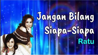 Download lagu Jangan Bilang Siapa Siapa  -  Ratu  (Lirik Lagu) mp3