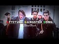 Gangster Attitude Songs !! Top 5 Attitude Songs🎧