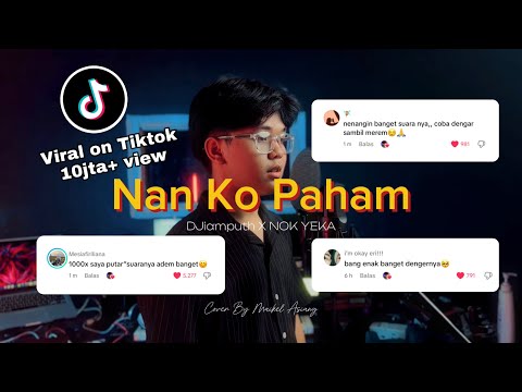 Nan Ko Paham | SuJauh Sa Tanam Hati Tapi Tra  Hasil Viral Tiktok - DJiamputh X NOK YEKA