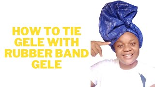 How to tie Rubber Band Gele