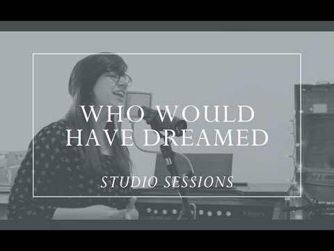 Who Would Have Dreamed [Prepare Him Room Studio Sessions]