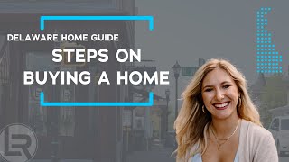 Steps to Buying a Delaware Home | Delaware Home Guide