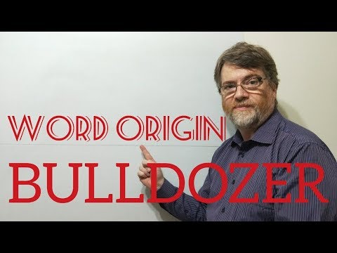 English Tutor Nick P Word Origins (90) Bulldozer