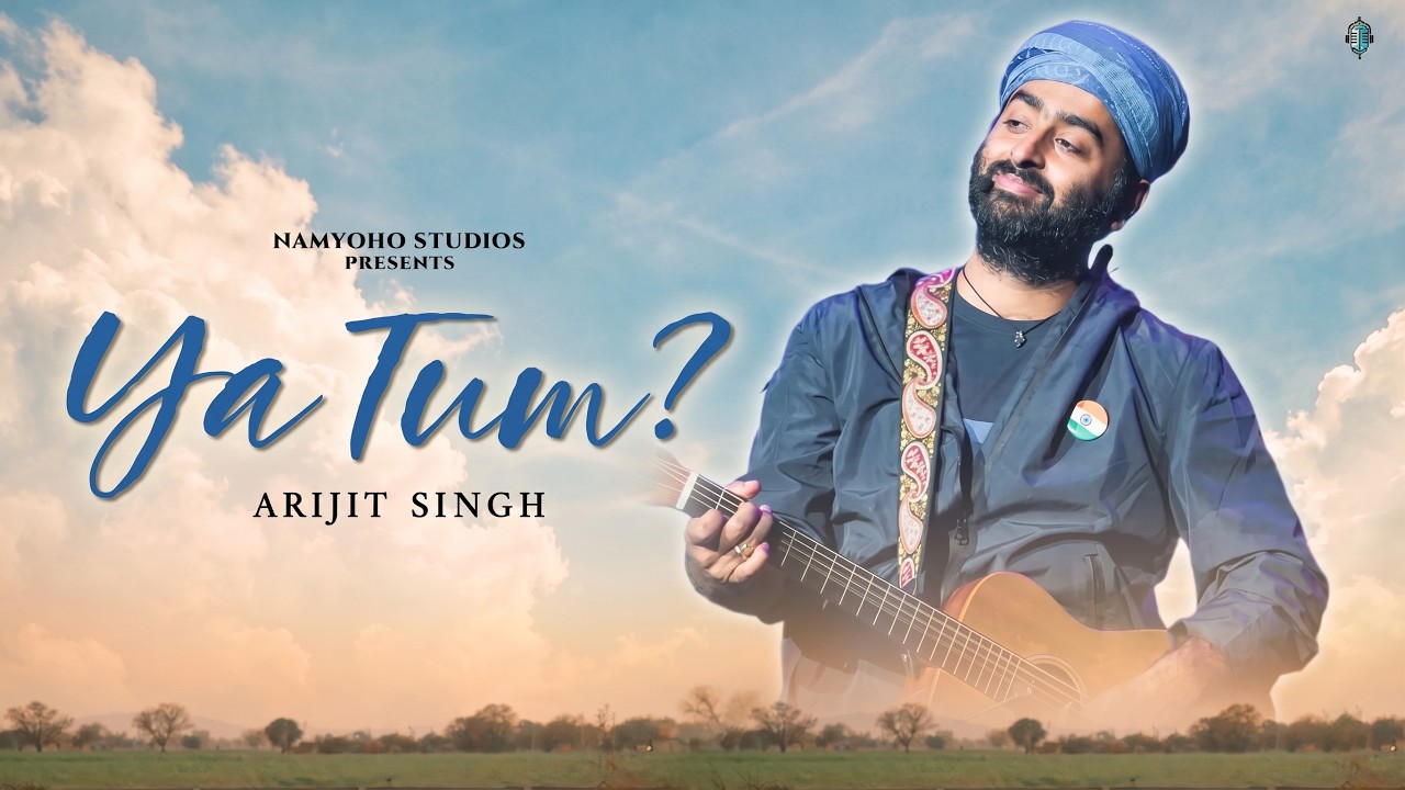 Ya Tum Lyrics | Arijit Singh