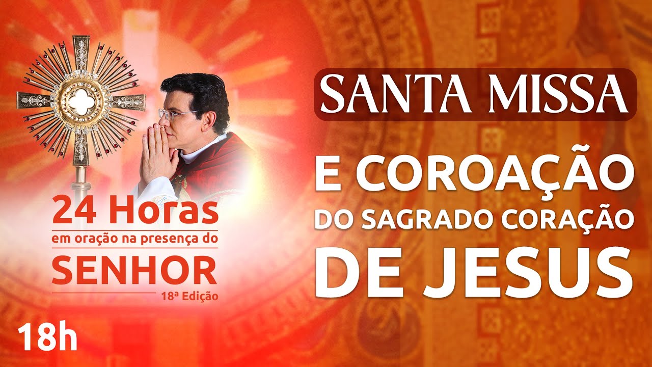 SANTA MISSA COM CORAÇÃO DO SAGRADO CORAÇÃO DE JESUS | 24 HORAS EM ORAÇÃO 2024  @PadreManzottiOficial