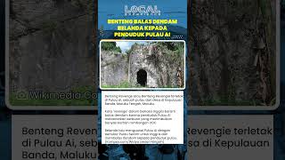 Benteng Revenge di Pulau Ai Dibangun Belanda Untuk Balas Dendam Setelah Diserang Rakyat Setempat
