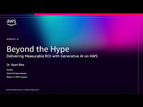 AWS re:Invent 2025 - Beyond the Hype: Delivering Measurable ROI with Generative AI on AWS (AIM231)