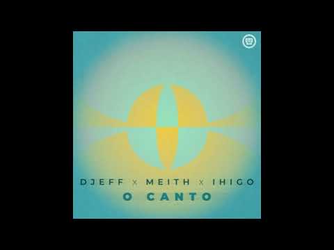 DJEFF, Meith, IHIGO - O Canto