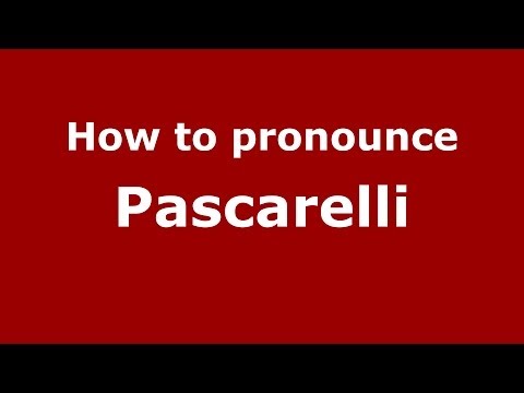 How to pronounce Pascarelli
