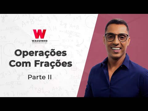 Operações Com Frações - Parte II | Descomplicando RLM com Waguinho