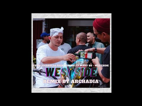 Tuan TigaBelas, SicknessMP Ft Mary Su - Westside (Remix By Archadia)