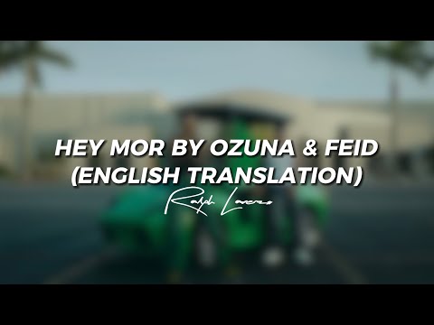Hey Mor BY Ozuna & Feid (English Translation) | AUDIO | LYRIC VIDEO | VOICE BY RALPH LARENZO