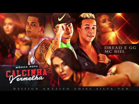 MC DREAD E GG E MC BIEL - CALCINHA VERMELHA - MÚSICA NOVA