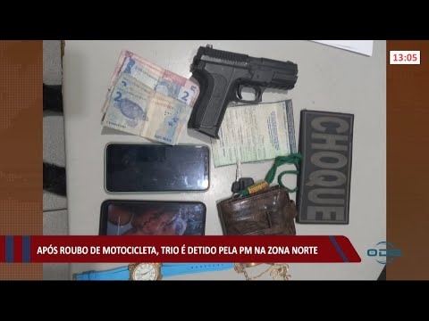 Após roubo de motocicleta, trio é detido pela PM na zona norte 27 05 2021